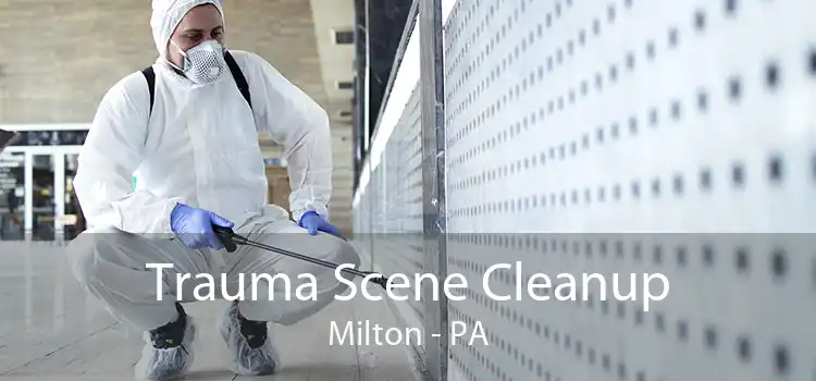 Trauma Scene Cleanup Milton - PA