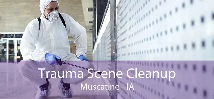 Trauma Scene Cleanup Muscatine - IA