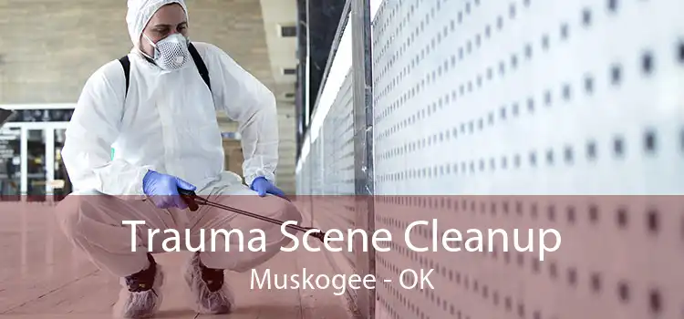 Trauma Scene Cleanup Muskogee - OK