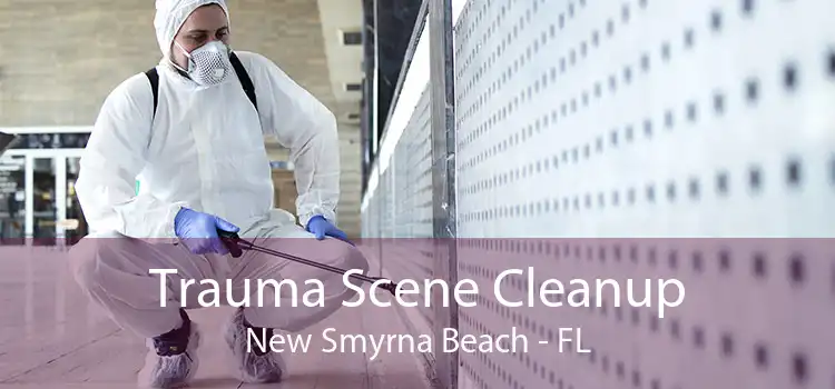 Trauma Scene Cleanup New Smyrna Beach - FL