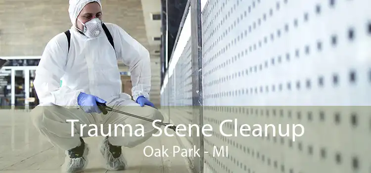 Trauma Scene Cleanup Oak Park - MI