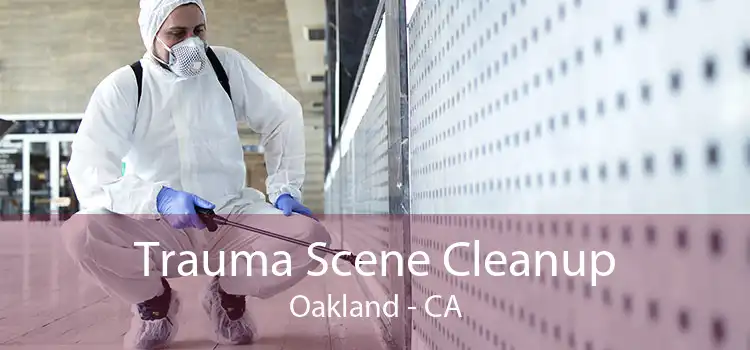 Trauma Scene Cleanup Oakland - CA