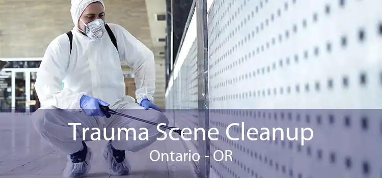Trauma Scene Cleanup Ontario - OR