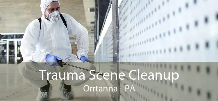 Trauma Scene Cleanup Orrtanna - PA