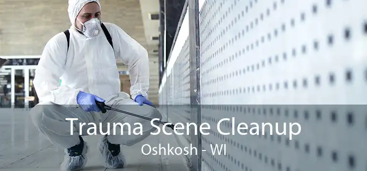 Trauma Scene Cleanup Oshkosh - WI