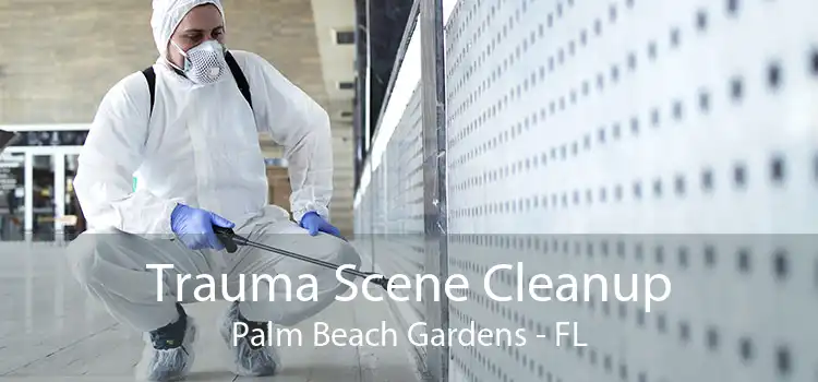 Trauma Scene Cleanup Palm Beach Gardens - FL