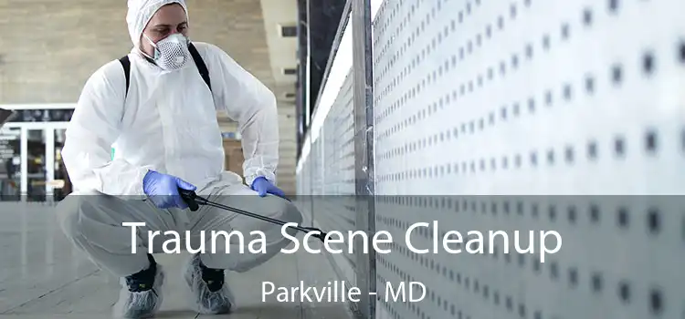 Trauma Scene Cleanup Parkville - MD
