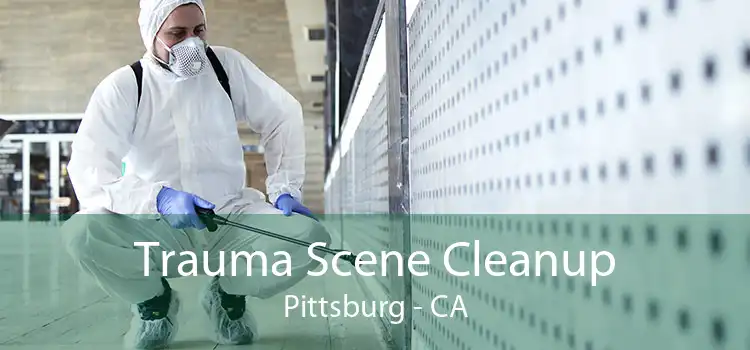 Trauma Scene Cleanup Pittsburg - CA