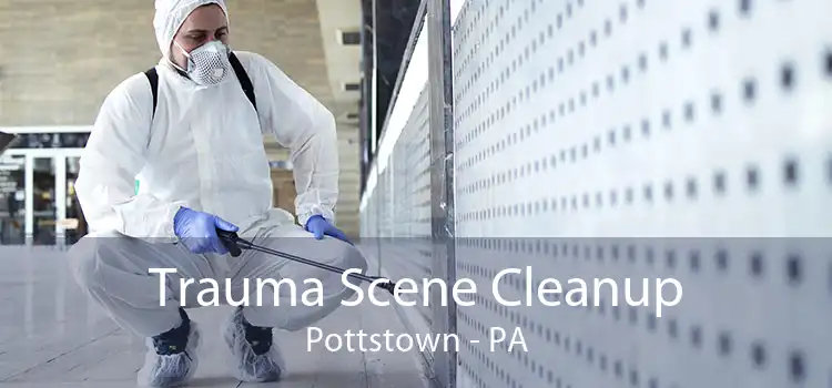 Trauma Scene Cleanup Pottstown - PA