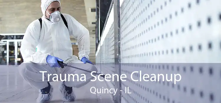 Trauma Scene Cleanup Quincy - IL