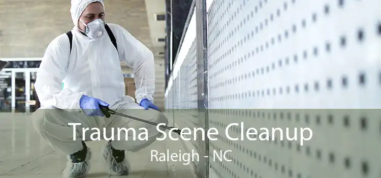 Trauma Scene Cleanup Raleigh - NC