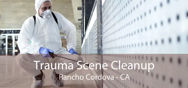 Trauma Scene Cleanup Rancho Cordova - CA
