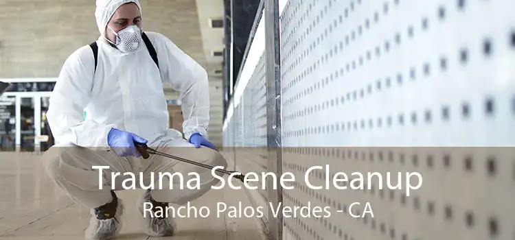Trauma Scene Cleanup Rancho Palos Verdes - CA