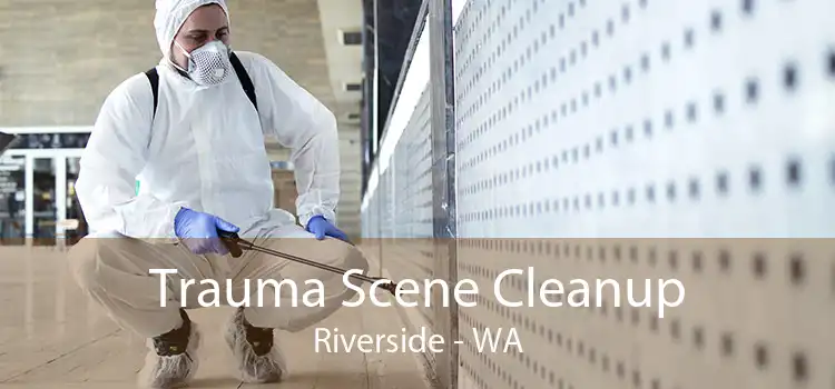 Trauma Scene Cleanup Riverside - WA