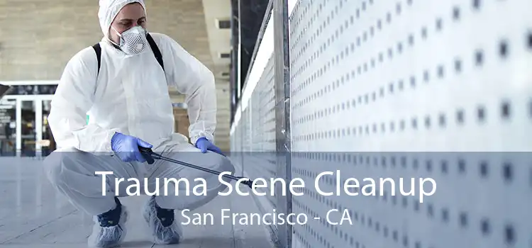 Trauma Scene Cleanup San Francisco - CA