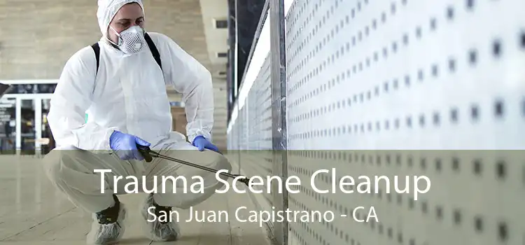 Trauma Scene Cleanup San Juan Capistrano - CA
