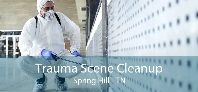 Trauma Scene Cleanup Spring Hill - TN