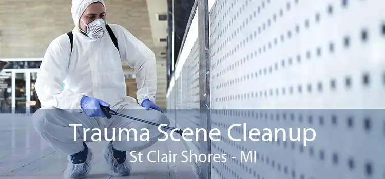 Trauma Scene Cleanup St Clair Shores - MI