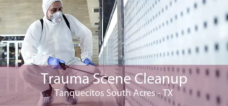Trauma Scene Cleanup Tanquecitos South Acres - TX
