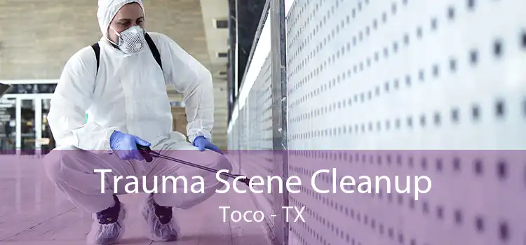 Trauma Scene Cleanup Toco - TX