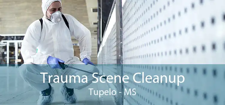 Trauma Scene Cleanup Tupelo - MS