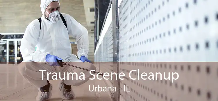 Trauma Scene Cleanup Urbana - IL