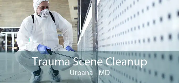 Trauma Scene Cleanup Urbana - MD