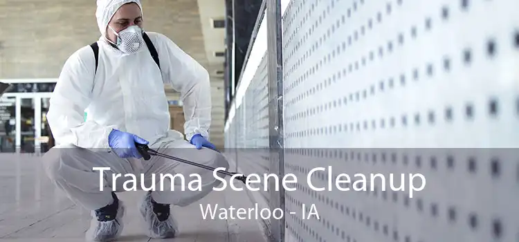 Trauma Scene Cleanup Waterloo - IA