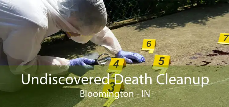 Undiscovered Death Cleanup Bloomington - IN