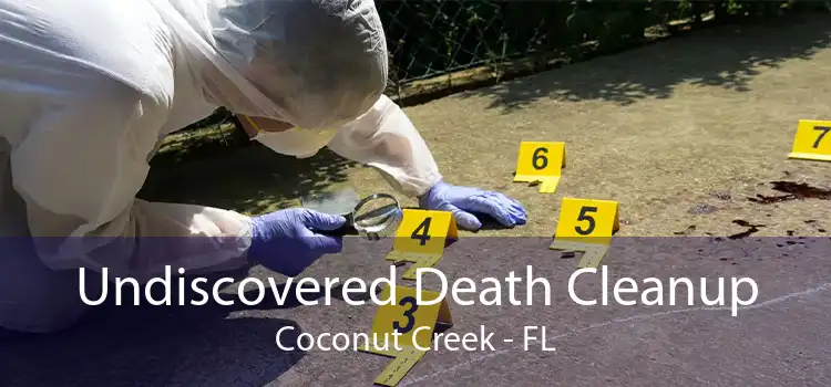 Undiscovered Death Cleanup Coconut Creek - FL