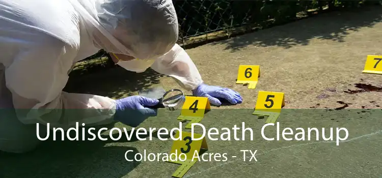 Undiscovered Death Cleanup Colorado Acres - TX