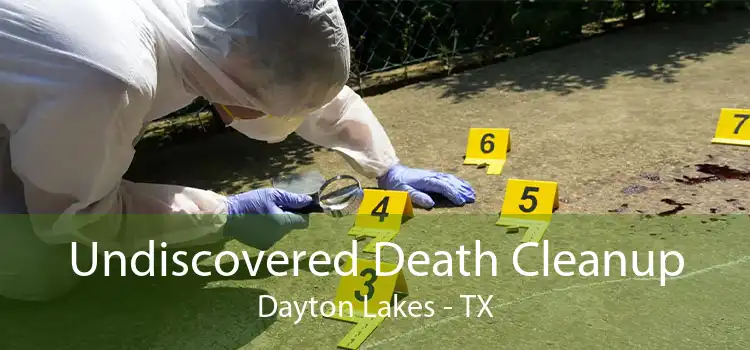 Undiscovered Death Cleanup Dayton Lakes - TX