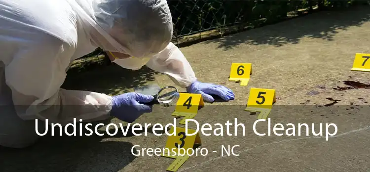 Undiscovered Death Cleanup Greensboro - NC