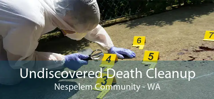 Undiscovered Death Cleanup Nespelem Community - WA