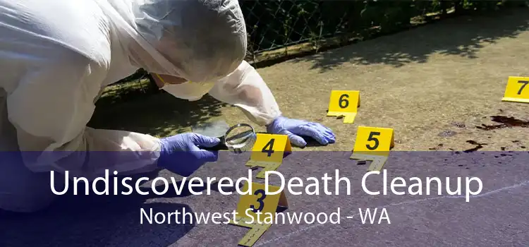 Undiscovered Death Cleanup Northwest Stanwood - WA