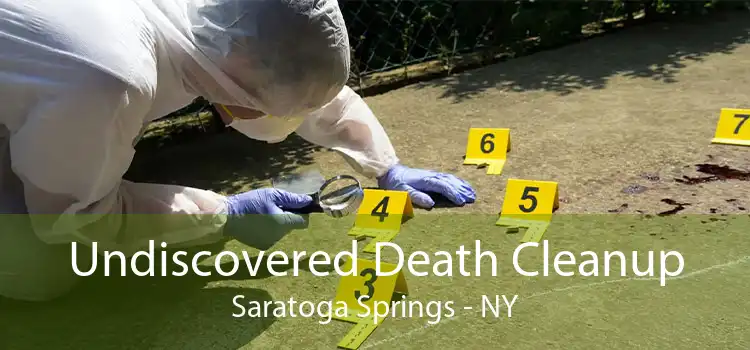 Undiscovered Death Cleanup Saratoga Springs - NY