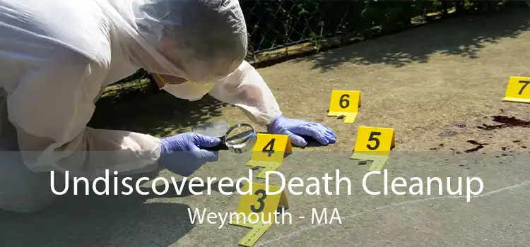Undiscovered Death Cleanup Weymouth - MA